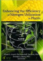 Enhancing the Efficiency of Nitrogen Utilization in Plants / Edition 1