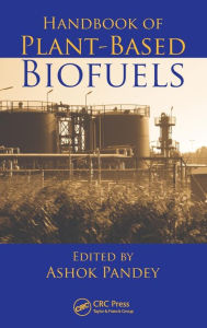 Title: Handbook of Plant-Based Biofuels, Author: Ashok Pandey