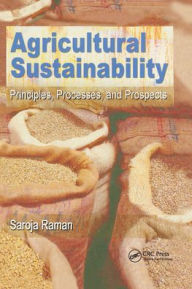 Title: Agricultural Sustainability: Principles, Processes, and Prospects / Edition 1, Author: Saroja Raman