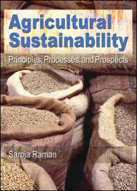 Title: Agricultural Sustainability: Principles, Processes, and Prospects / Edition 1, Author: Saroja Raman