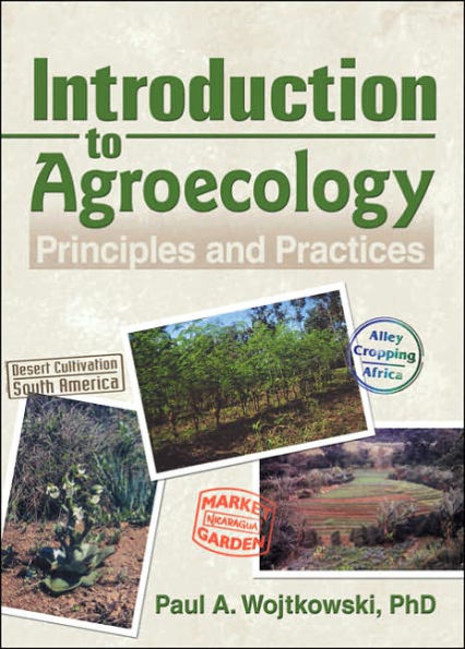 Introduction to Agroecology: Principles and Practices / Edition 1