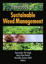 Title: Handbook of Sustainable Weed Management / Edition 1, Author: Harinder P. Singh