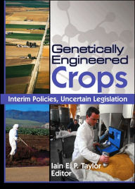 Title: Genetically Engineered Crops: Interim Policies, Uncertain Legislation, Author: Iain Taylor