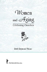 Title: Women and Aging: Celebrating Ourselves / Edition 1, Author: Ellen Cole