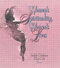 Title: Women's Spirituality, Women's Lives / Edition 1, Author: Ellen Cole