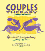 Title: Couples Therapy: Feminist Perspectives / Edition 1, Author: Esther D Rothblum