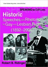 Title: Speaking for Our Lives: Historic Speeches and Rhetoric for Gay and Lesbian Rights (1892-2000) / Edition 1, Author: Robert B Ridinger