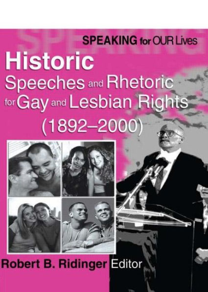 Speaking for Our Lives: Historic Speeches and Rhetoric for Gay and Lesbian Rights (1892-2000) / Edition 1