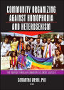 Community Organizing Against Homophobia and Heterosexism: The World Through Rainbow-Colored Glasses / Edition 1