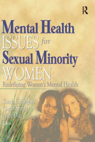Title: Mental Health Issues for Sexual Minority Women: Redefining Women's Mental Health, Author: Tonda Hughes