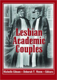 Title: Lesbian Academic Couples / Edition 1, Author: Michelle Gibson