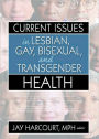 Current Issues in Lesbian, Gay, Bisexual, and Transgender Health / Edition 1