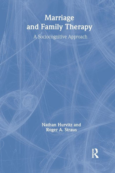 Marriage and Family Therapy: A Sociocognitive Approach / Edition 1