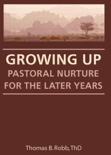 Growing Up: Pastoral Nurture for the Later Years / Edition 1