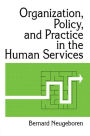 Organization, Policy, and Practice in the Human Services / Edition 1