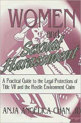 Women and Sexual Harassment: A Practical Guide to the Legal Protections of Title VII and the Hostile Environment Claim