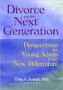 Divorce and the Next Generation: Effects on Young Adults' Patterns of Intimacy and Expectations for Marriage / Edition 1