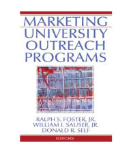 Title: Marketing University Outreach Programs / Edition 1, Author: Ralph S Foster