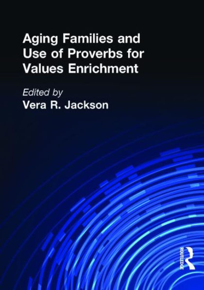 Aging Families and Use of Proverbs for Values Enrichment / Edition 1