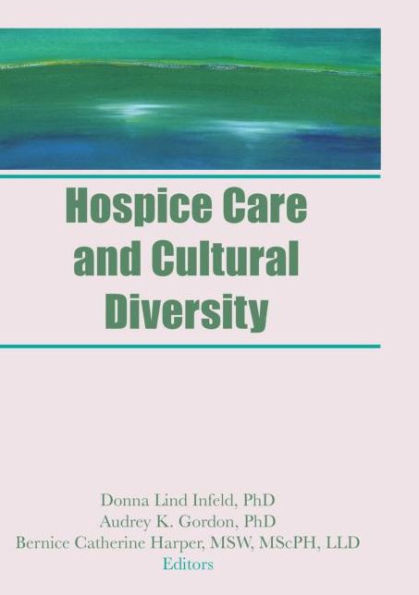 Hospice Care and Cultural Diversity / Edition 1
