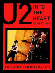 U2 Into the Heart: The Stories Behind Every Song