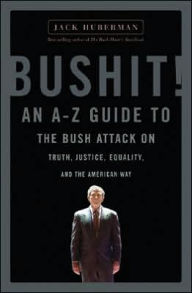 Bushit!: An A-Z Guide to the Bush Attack on Truth, Justice, Equality, and the American Way