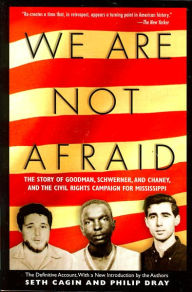 We Are Not Afraid: The Story of Goodman, Schwerner, and Chaney, and the Civil Rights Campaign for Mississippi / Edition 3