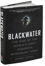 Blackwater: The Rise of the World's Most Powerful Mercenary Army