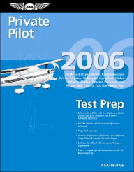 Private Pilot Test Prep 2006: Study and Prepare for the Recreational and Private Airplane, Helicopter, Gyroplane, Glider, Balloon, Airship, Powered Parachute, and Weight-Shift Control FAA Knowledge Tests