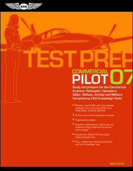 Commercial Pilot Test Prep 2007: Study and Prepare for the Commercial Airplane, Helicopter, Gyroplane, Glider, Balloon, Airship, and Military Competency FAA Knowledge Exams
