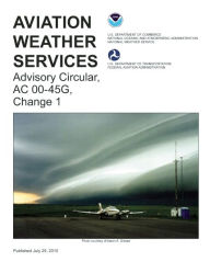 Aviation Weather Services: Advisory Circular, AC 00-45G, Change 1