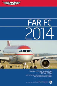 FAR/FC 2014: Federal Aviation Regulations for Flight Crew