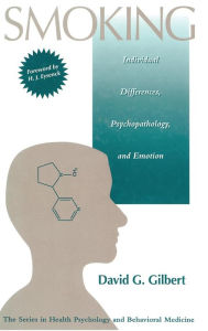 Title: Smoking: Individual Differences, Psychopathology, And Emotion / Edition 1, Author: David G. Gilbert