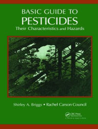 Title: Basic Guide To Pesticides: Their Characteristics And Hazards: Their Characteristics & Hazards / Edition 1, Author: Shirley A. Briggs