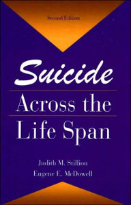 Title: Suicide Across The Life Span: Premature Exits / Edition 1, Author: Judith M. Stillion
