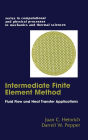 The Intermediate Finite Element Method: Fluid Flow And Heat Transfer Applications / Edition 1