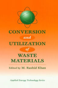 Title: Conversion And Utilization Of Waste Materials / Edition 1, Author: M. Rashid Khan