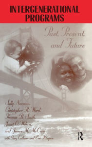 Title: Intergenerational Programs: Past,Present And Future, Author: Sally Newman