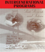 Title: Intergenerational Programs: Past,Present And Future / Edition 1, Author: Sally Newman