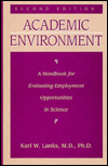 Title: Academic Environment: A Handbook For Evaluating Employment Opportunities In Science / Edition 2, Author: Karl W. Lanks