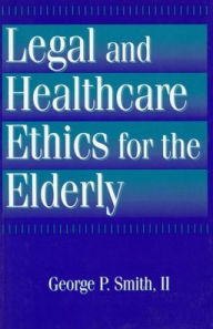 Legal and Healthcare Ethics for the Elderly / Edition 1