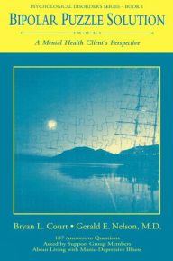 Title: Bipolar Puzzle Solution: A Mental Health Client's Perspective / Edition 1, Author: Bryan L. Court