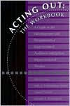Title: Acting Out: The Workbook: A Guide To The Development And Presentation Of Issue-Oriented, Audience- interactive, improvisational theatre / Edition 1, Author: Mario Cossa