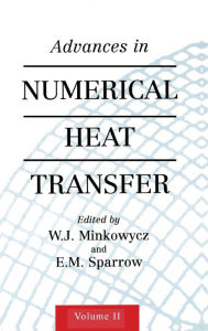 Title: Advances in Numerical Heat Transfer, Volume 2 / Edition 1, Author: W. Minkowycz