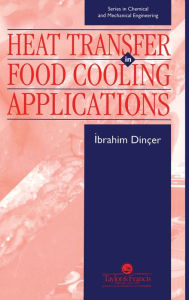 Title: Heat Transfer In Food Cooling Applications / Edition 1, Author: Ibrahim Dincer