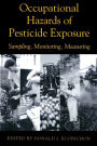 Occupational Hazards Of Pesticide Exposure: Sampling, Monitoring, Measuring