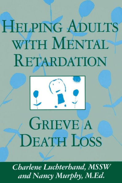 Helping Adults With Mental Retardation Grieve A Death Loss / Edition 1