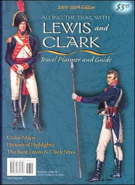 Along the Trail with Lewis and Clark Travel Planner and Guide