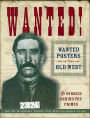 Wanted! Wanted Posters of the Old West: Stories Behind the Crimes