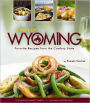 A Taste of Wyoming: Favorite Recipes from the Cowboy State